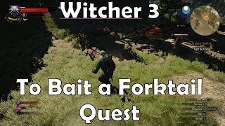 Witcher 3  To Bait a Forktail Quest [upl. by Ledba]