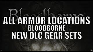 Bloodborne The Old Hunters  All Gear Set  Amor Locations Added  Previews [upl. by Treblig]