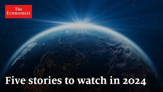 The World Ahead 2024 five stories to watch out for [upl. by Yema]