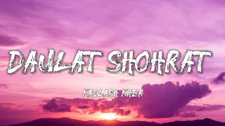 Kailash Kher  Daulat Shohrat Lyrics [upl. by Barker]