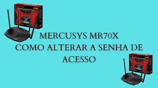 Como Alterar a Senha de Acesso do Mercusys MR70X [upl. by Eserehc]