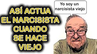 ASÍ ACTUA EL NARCISISTA CUANDO SE HACE VIEJO [upl. by Fausta856]