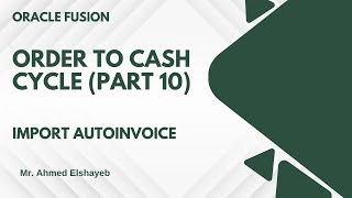 Oracle Fusion Order To Cash Cycle Part10 the Last Import Autoinvoice [upl. by Mariano]