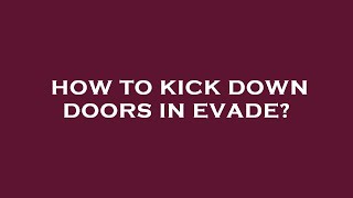 How to kick down doors in evade [upl. by Mar]