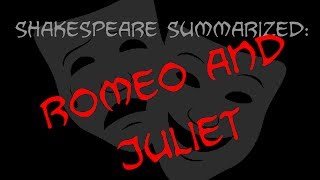 Shakespeare Summarized Romeo And Juliet [upl. by Portwine]