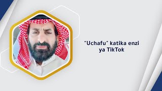 quotUchafuquot katika enzi ya TikTok [upl. by Pepita]