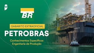 Gabarito Extraoficial Petrobras – Conhecimentos Específicos Engenharia de Produção [upl. by Eldwin]