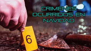 3 CRÍMENES OCURRIDOS EN NAVIDAD [upl. by Blatman]