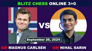 Magnus Carlsen vs Nihal Sarin  Blitz Chess 30  September 26 2024 [upl. by Batsheva]