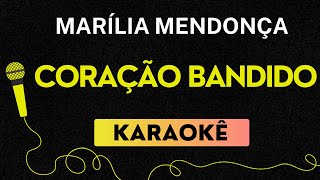 KARAOKÊ CORAÇÃO BANDIDO  MARÍLIA MENDONÇA [upl. by Yattirb408]