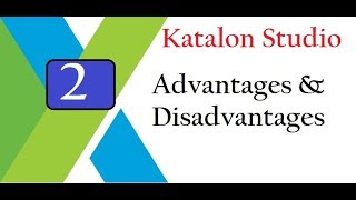 Katalon Studio Advantage and Disadvantage to Katalon Studio [upl. by Doralynn]