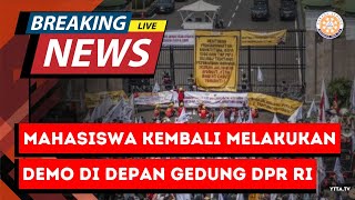 Mahasiswa Kembali Demo di Depan Gedung DPR RI [upl. by Desmund]