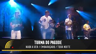 Turma Do Pagode  Nada A Ver  Embaraçado  Toda Noite Esse É O ClimaAo Vivo [upl. by Chobot]