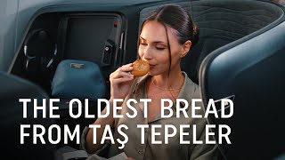 The Oldest Bread From Taş Tepeler  Turkish Airlines [upl. by Prior]