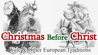 Christmas Before Christ Yule amp Other Northern European Traditions [upl. by Aulea111]