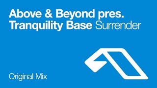 Above amp Beyond pres Tranquility Base  Surrender Original Mix [upl. by Inaliak]