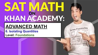 SAT Math on Khan Academy Isolating Quantities Foundations [upl. by Ocer]