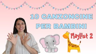 10 CANZONI PER BAMBINI piccoli che si cantano in ASILO NIDO e SCUOLA DELL’INFANZIA [upl. by Ansela]