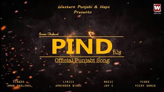 Pind Official Song Aman Dhaliwal  Haps  Arwinder Bindi  Jay C  New Punjabi Song 2024 [upl. by Feerahs]