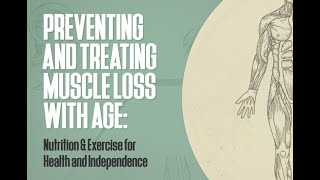 Webinar Preventing And Treating Muscle Loss With Age [upl. by Tanny]