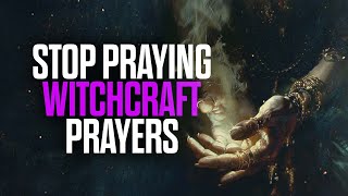 If You’re Praying Like This STOP It’s Witchcraft [upl. by Oleg722]