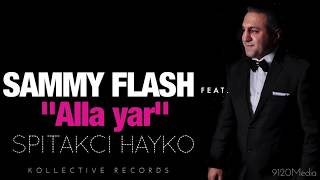 Sammy Flash  quotAlla Yarquot feat Spitakci Hayko █▬█ █ ▀█▀ [upl. by Clive898]