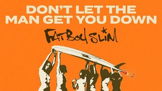 Fatboy Slim  Dont Let The Man Get You Down Official Audio [upl. by Adnofal]