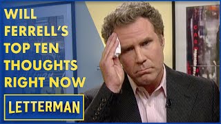 Will Ferrells Top Ten Thoughts Before His quotLate Showquot Appearance  Letterman [upl. by Nivle]