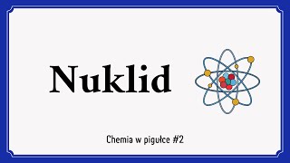 Nuklid  Chemia w pigułce 2 [upl. by Jarek]