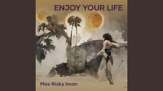 Enjoy Your Life [upl. by Shepp]