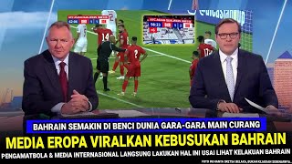 🔵 TRENDING 1 DI DUNIA  Kebusukan Bahrain VIRAL DI EROPA Usai Nekat Main Curang vs Timnas Indonesia [upl. by Barmen]