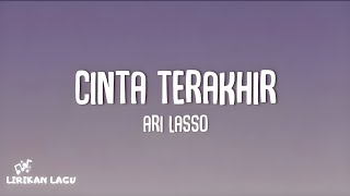 Ari Lasso  Cinta Terakhir Lirik Lagu [upl. by Eolande]