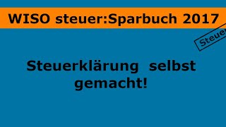 Steuererklärung mit dem WISO steuerSparbuch 2017 [upl. by Eneleahs]