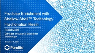 Fructose Enrichment with Shallow Shell Fractionation Resin Webinar [upl. by Antonius]