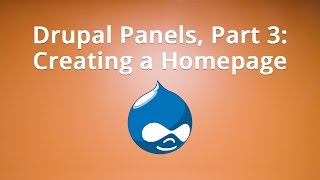 Drupal Panels Part 3 Creating a Homepage [upl. by Godred]