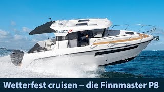 Finnmaster P8 – Wetterfestes Kajütboot im Test [upl. by Porush]