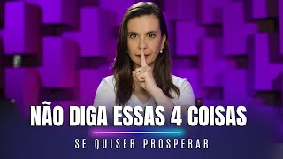 Não diga essas 4 coisas se quiser prosperar [upl. by Eatnohs]