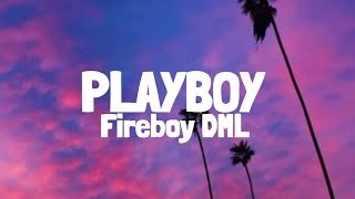 Fireboy DML  Playboy Lyrics [upl. by Griz]