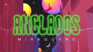 Miragüano  Anclados Videoclip oficial [upl. by Reviere252]