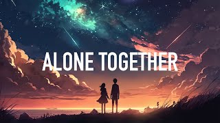 yetep  Alone Together Lyrics feat Kyle Reynolds [upl. by Naneek]