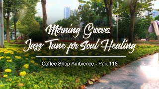 Sabana Havana 💖 Morning Groove Jazz Tune for Soul Healing 📚 Part118 [upl. by Ttimme]