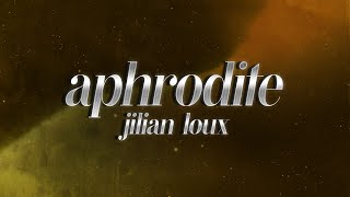 Jillian Loux  Aphrodite 💋 lyrics [upl. by Paton]