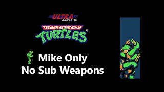 TMNT NES  Mike Only Walkthrough  No Sub Weapons  No Death [upl. by Williams]