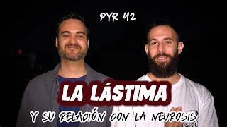 La LÁSTIMA y su relación con la NEUROSIS  Psicoanálisis PyR 42 [upl. by Raybourne493]