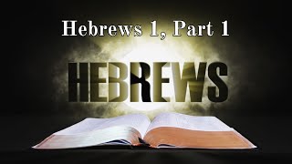 Hebrews Chapter 1  Part 1 [upl. by Grassi]