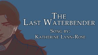 The Last Waterbender Avatar Song Animatic ATLA Musical [upl. by Araem]