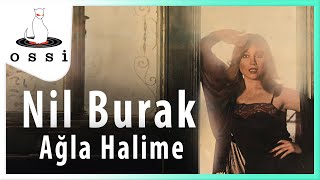 Nil Burak  Ağla Halime [upl. by Bobseine852]