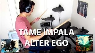 Tame Impala  Alter Ego Drum Cover HD [upl. by Blondelle609]