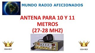 ANTENA PARA 10 Y 11 METROS 27 28 MHZ CD4REY [upl. by Amsed]