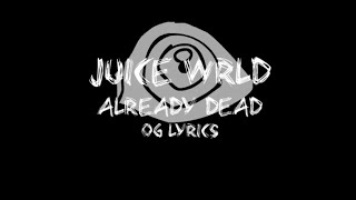 Juice WRLD  Already Dead OG Extended Lyrics [upl. by Ashely]